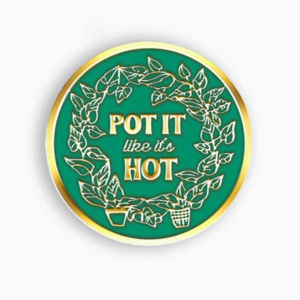 Pot It Like It's Hot Plant Enamel Pin