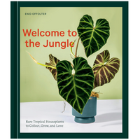 WELCOME TO THE JUNGLE: RARE TROPICAL PLANTS TO COLLECT, GROW + LOVE