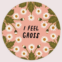 I Feel Gross Sticker