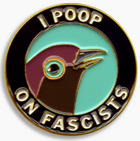 I Poop On Fascists Enamel Pin