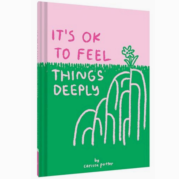 It's Okay To Feel Things Deeply