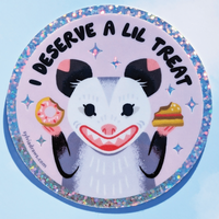 I Deserve A Lil Treat Opossum Sticker