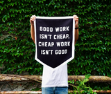 Good Work Isn't Cheap Camp Flag