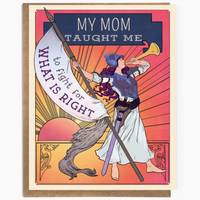 Taught Me To Fight For What's Right Mother's Day Card
