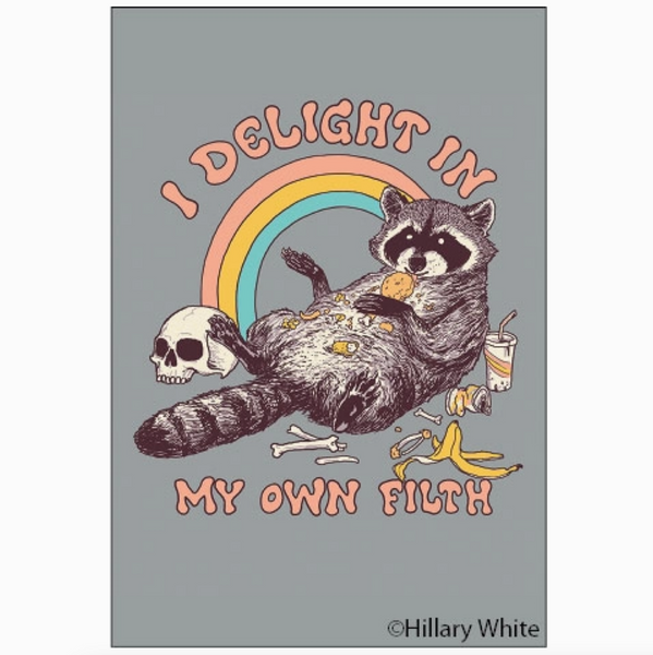 Raccoon Delight In My Own Filth Magnet