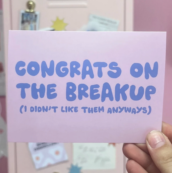 Congrats On The Breakup Card