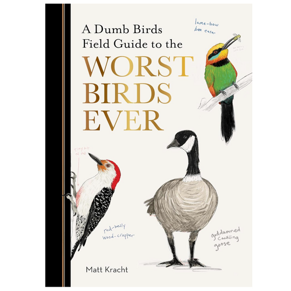 A Dumb Birds Field Guide to the Worst Birds Ever