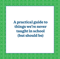 How to Be a Grown Up: The 14 Essential Skills You Didn’t Know You Needed (Until Just Now)