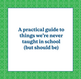 How to Be a Grown Up: The 14 Essential Skills You Didn’t Know You Needed (Until Just Now)