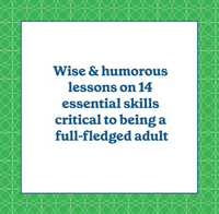 How to Be a Grown Up: The 14 Essential Skills You Didn’t Know You Needed (Until Just Now)