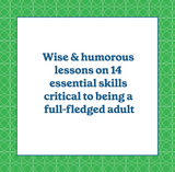 How to Be a Grown Up: The 14 Essential Skills You Didn’t Know You Needed (Until Just Now)