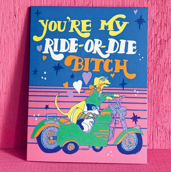 Dogs Ride Or Die Bitch Card