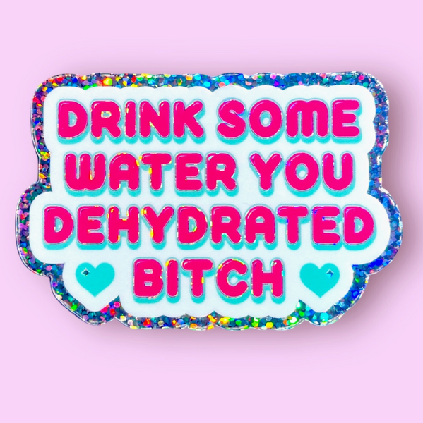 Drink Some Water... Sticker