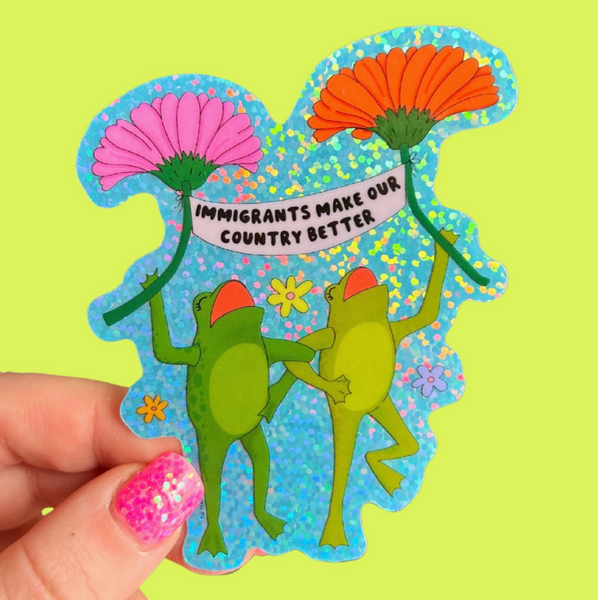 Immigrants Make Our Country Better Glitter Sticker