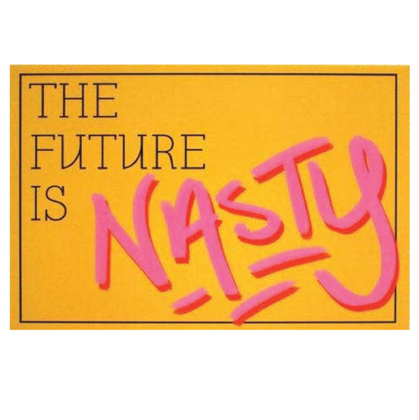 Text 'THE FUTURE IS NASTY' on a yellow background