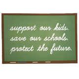 Green chalkboard with text 'support our kids. save our schools. protect the future.' on a white background