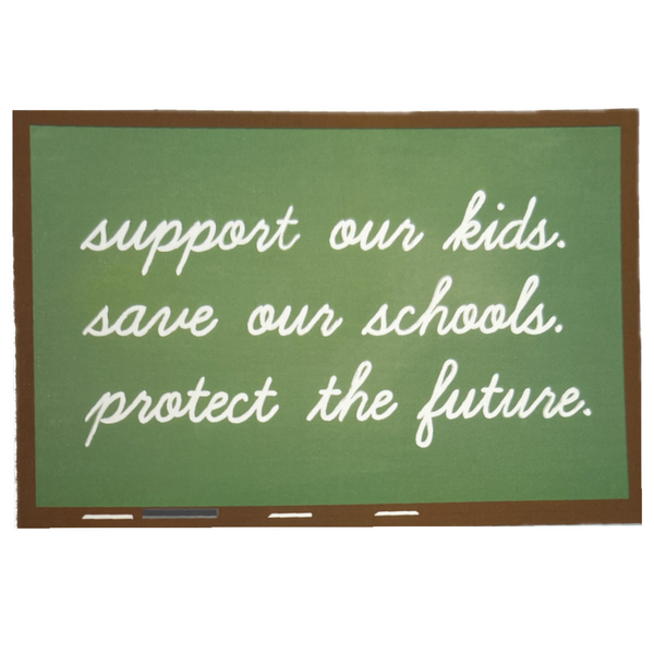 Green chalkboard with text 'support our kids. save our schools. protect the future.' on a white background