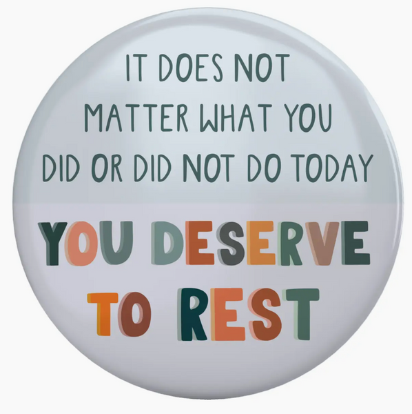 You Deserve To Rest Magnet