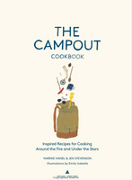 The Campout Cookbook: Inspired Recipes for Cooking Around the Fire and Under the Stars