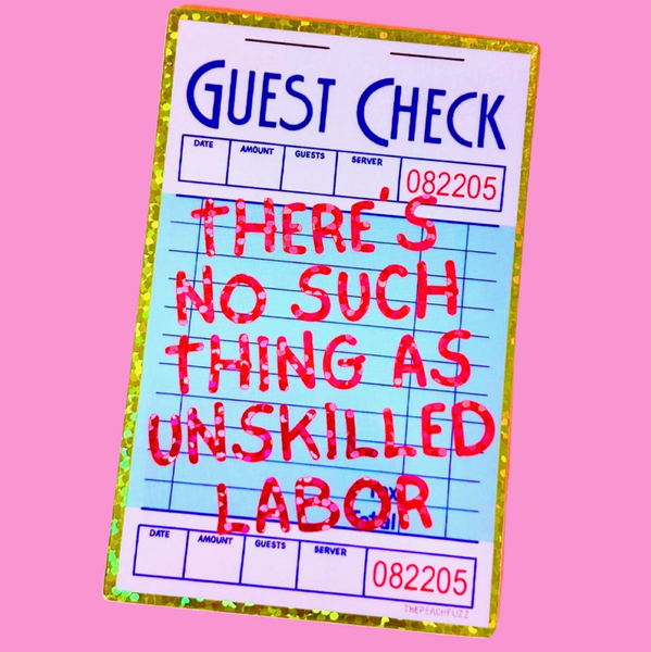 Pink background with a sign reading 'There's no such thing as unskilled labor' on a guest check.