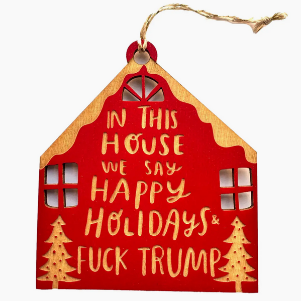 Laser Cut + Etched Wood Ornament - Fuck Trump for the Holidays