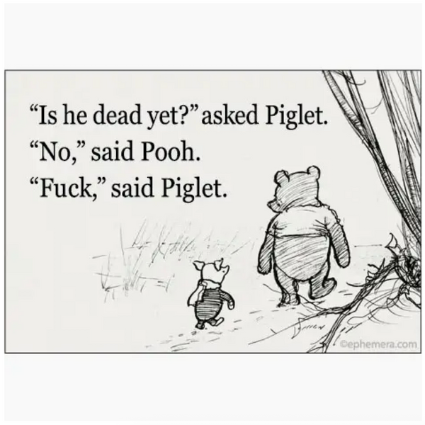 Pooh + Piglet Is He Dead Yet Magnet