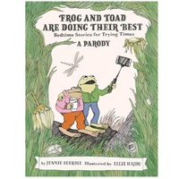 Frog and Toad are Doing Their Best [A Parody]: Bedtime Stories for Trying Times