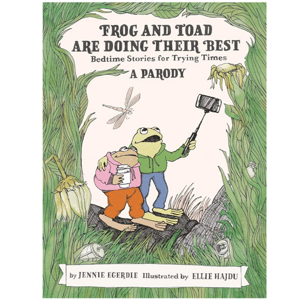Frog and Toad are Doing Their Best [A Parody]: Bedtime Stories for Trying Times