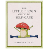The Little Frog's Guide to Self-Care: Affirmations, Self-Love and Life Lessons According to the Internet's Beloved Mushroom Frog