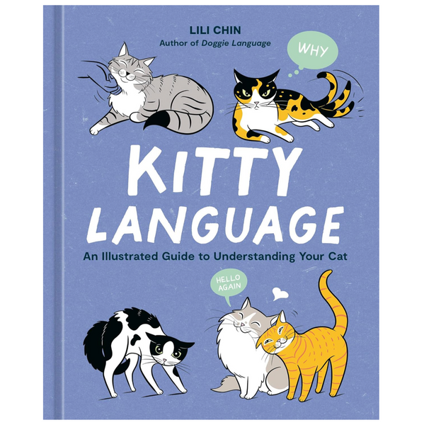 Kitty Language: An Illustrated Guide to Understanding Your Cat