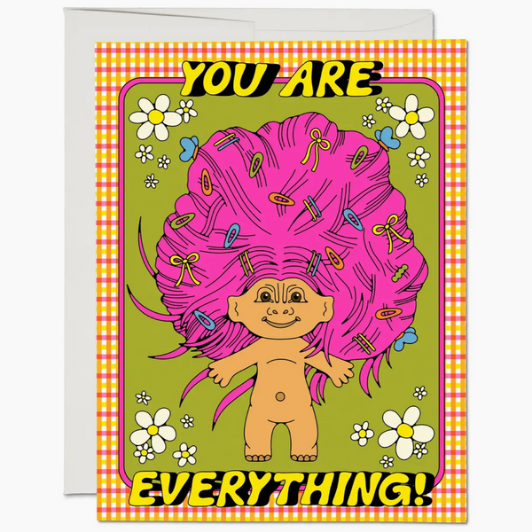 You Are Everything Troll Card