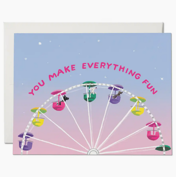 You Make Everything Fun Card