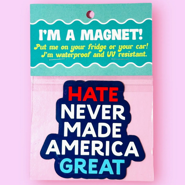 Hate Never Made America Great Magnet