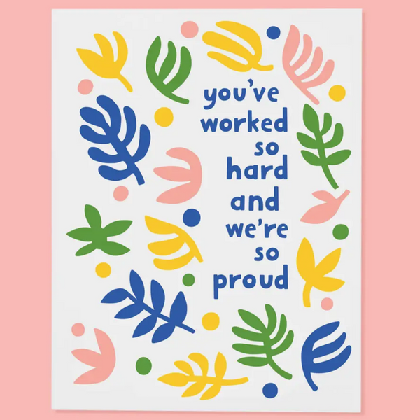 You've Worked So Hard Card