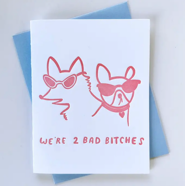 2 Bad Bitches Card