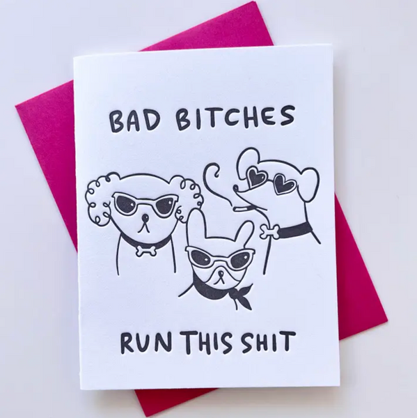 Bad Bitches Run This Shit Card