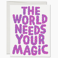The World Needs Your Magic Card