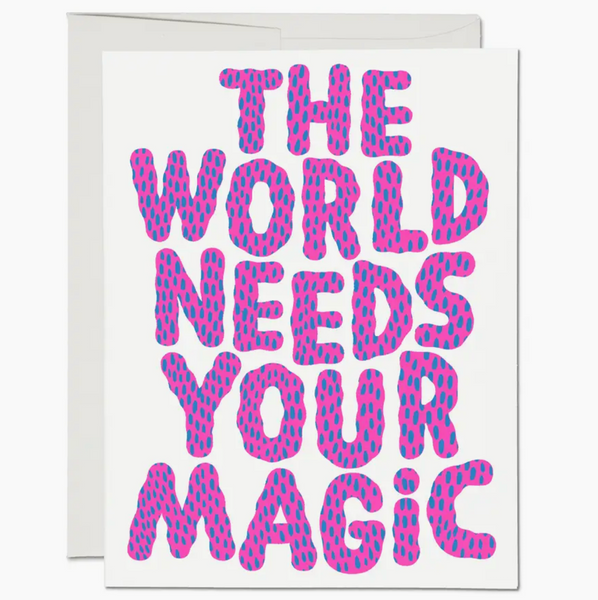 The World Needs Your Magic Card