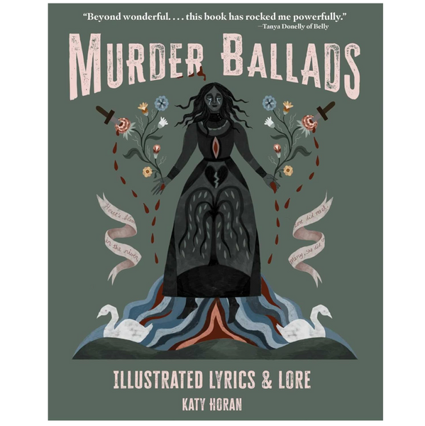 Murder Ballads: Illustrated Lyrics & Lore