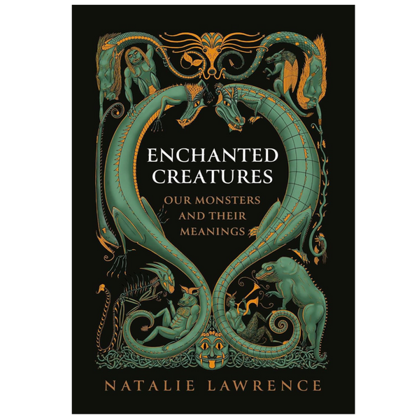 Enchanted Creatures: Our Monsters and Their Meanings