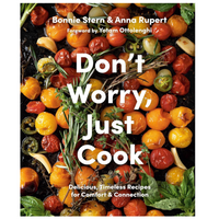 Don't Worry, Just Cook: Delicious, Timeless Recipes for Comfort and Connection