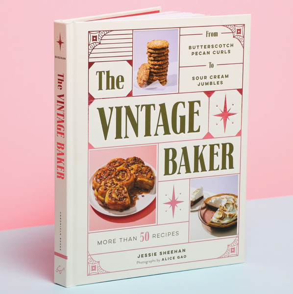 The Vintage Baker: More Than 50 Recipes from Butterscotch Pecan Curls to Sour Cream Jumbles