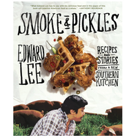 Smoke and Pickles: Recipes and Stories from a New Southern Kitchen