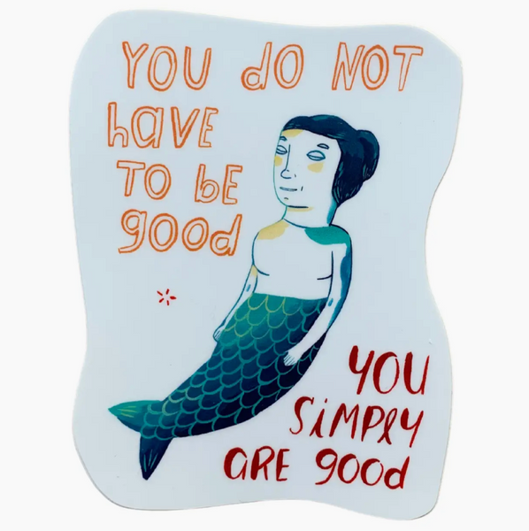 Mermaid You Simply Are Good Sticker