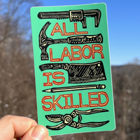 All Labor Is Skilled Sticker