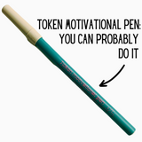 Stick Pen - Token Motivational Pen: You Can Probably Do It
