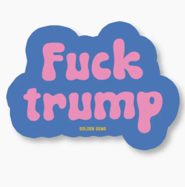 Sticker with 'Fuck trump' text in pink on a blue cloud-like background