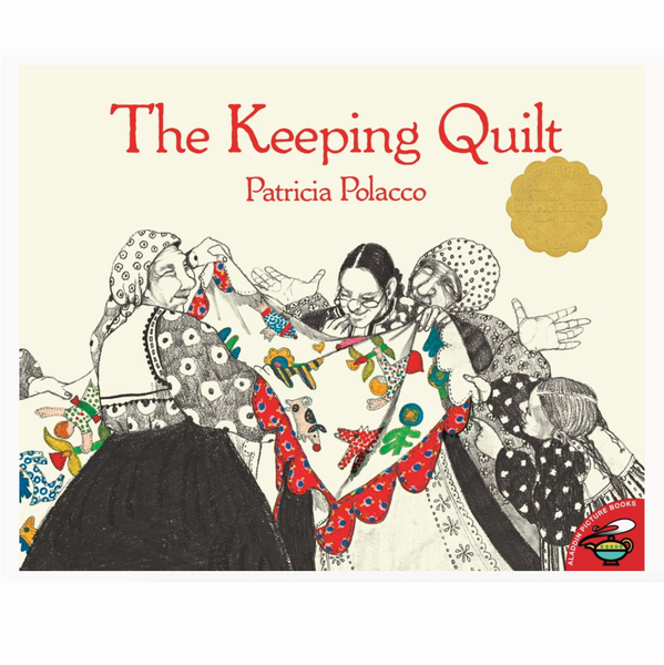 Book cover of 'The Keeping Quilt' by Patricia Polacco with illustrations of people holding a quilt.