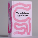 Book titled 'The Unfortunate Life of Worms' with pink worm design on a gray background
