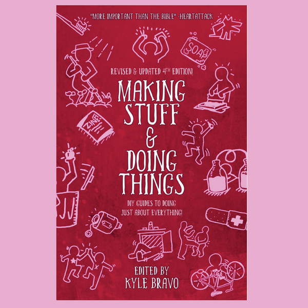 Making Stuff and Doing Things: DIY Guides to Just About Everything